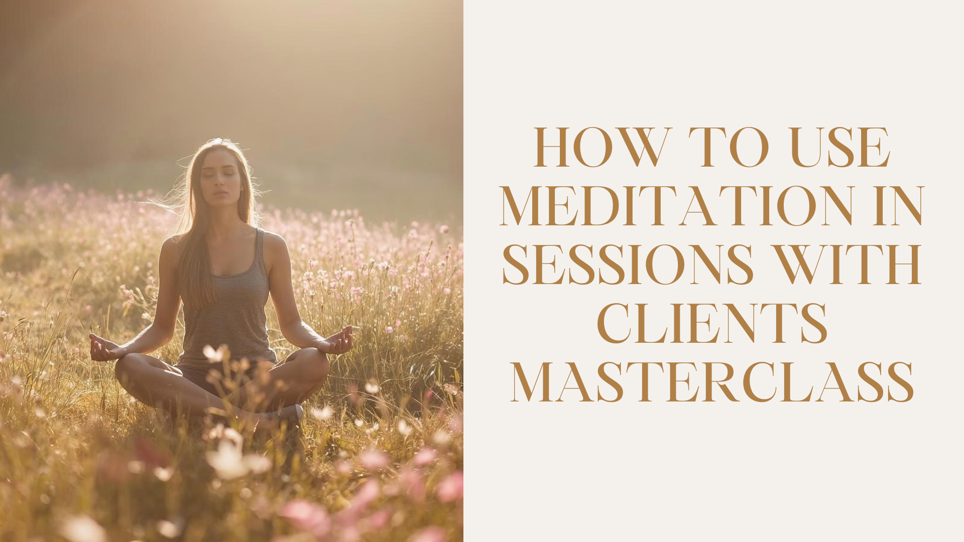 How to use meditation in sessions with clients masterclass