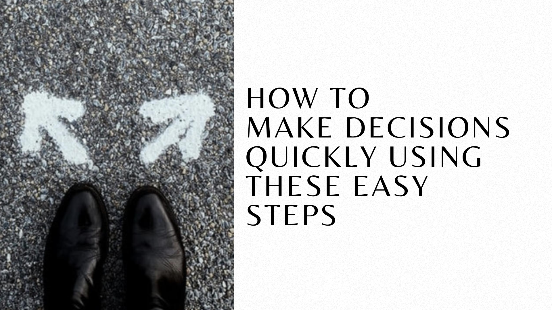 How to make decisions quickly using these easy steps