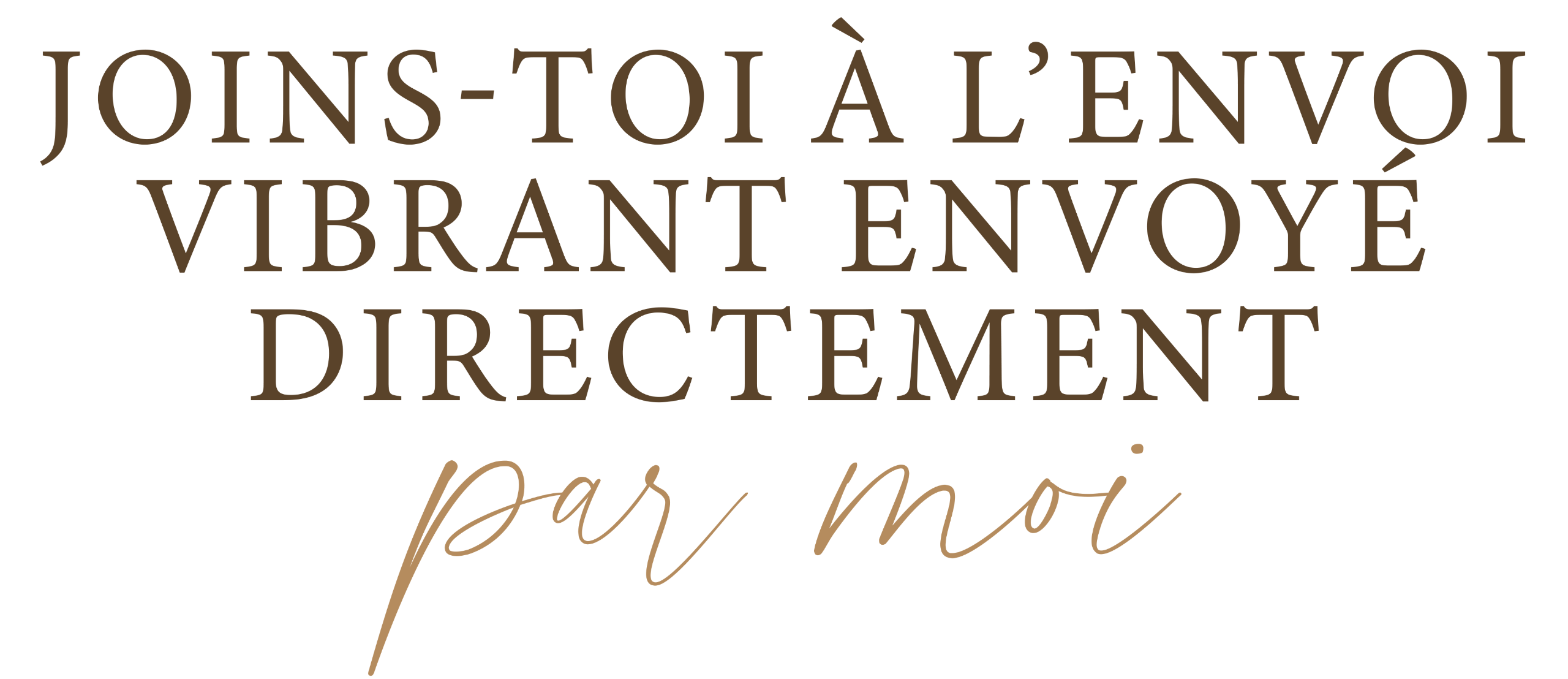 joinstoi à l'envoi vibrant envoyé directement par moi