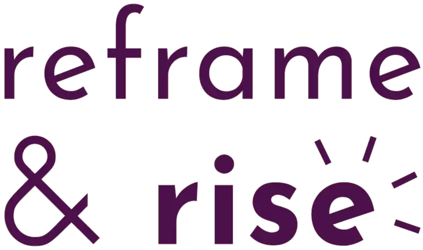 Reframe and Rise