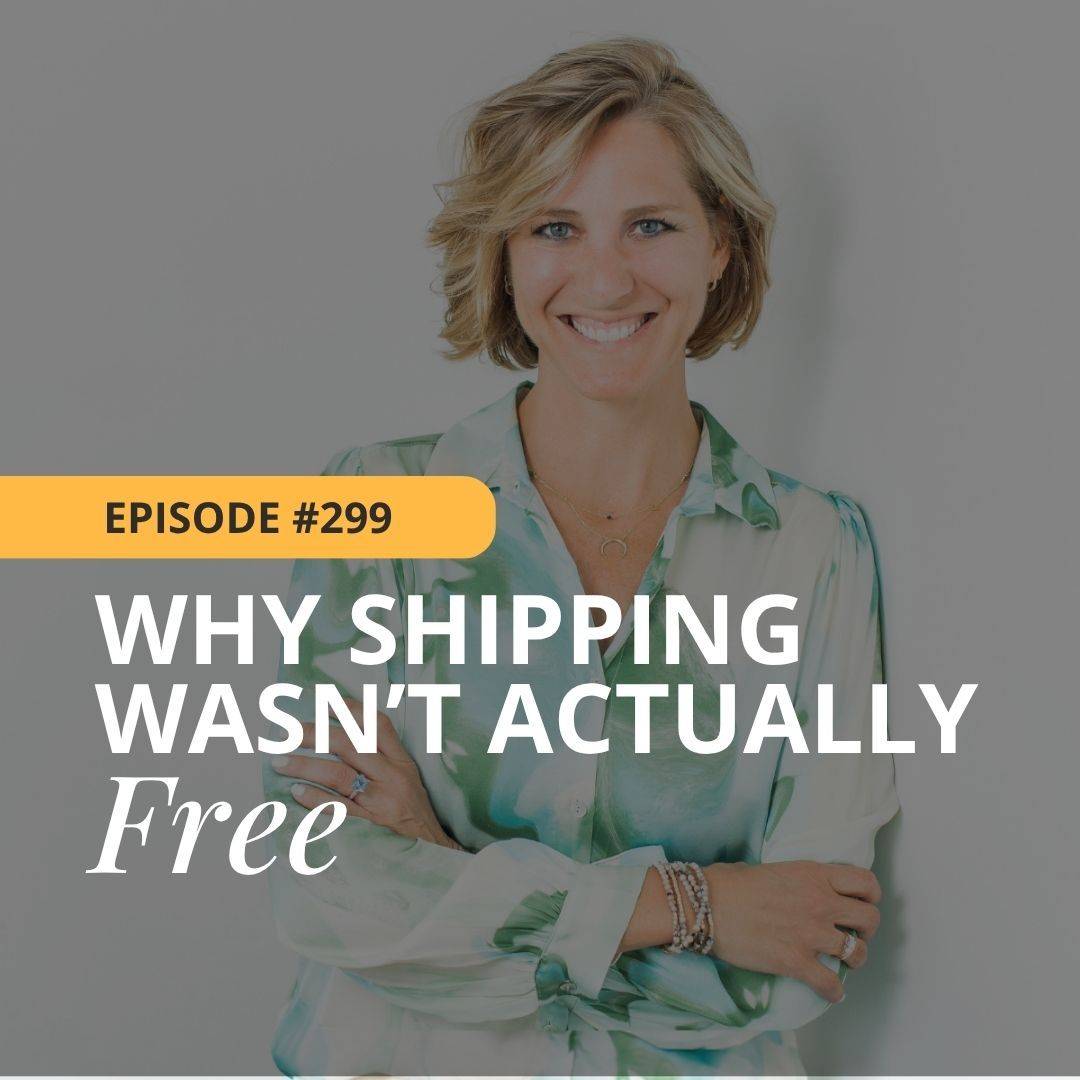 Episode 299 - Why Free Shipping Wasn't Free