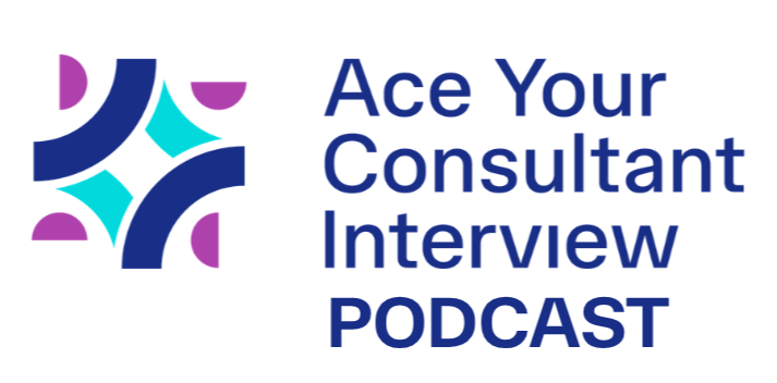 Ace Your Consultant Interview Podcast