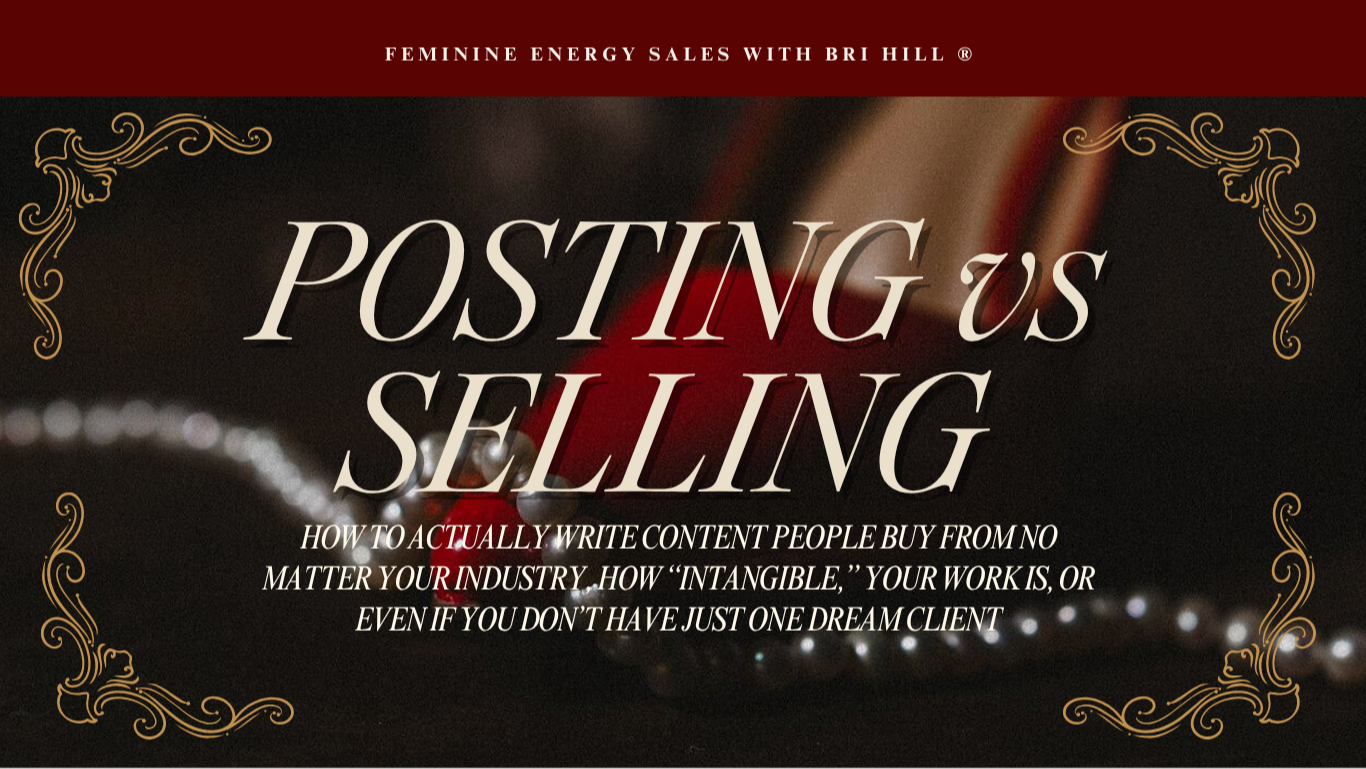 posting vs selling How to actually write content people buy from NO matter your industry, how “intangible,” your work is, or even if you don’t have just one dream client