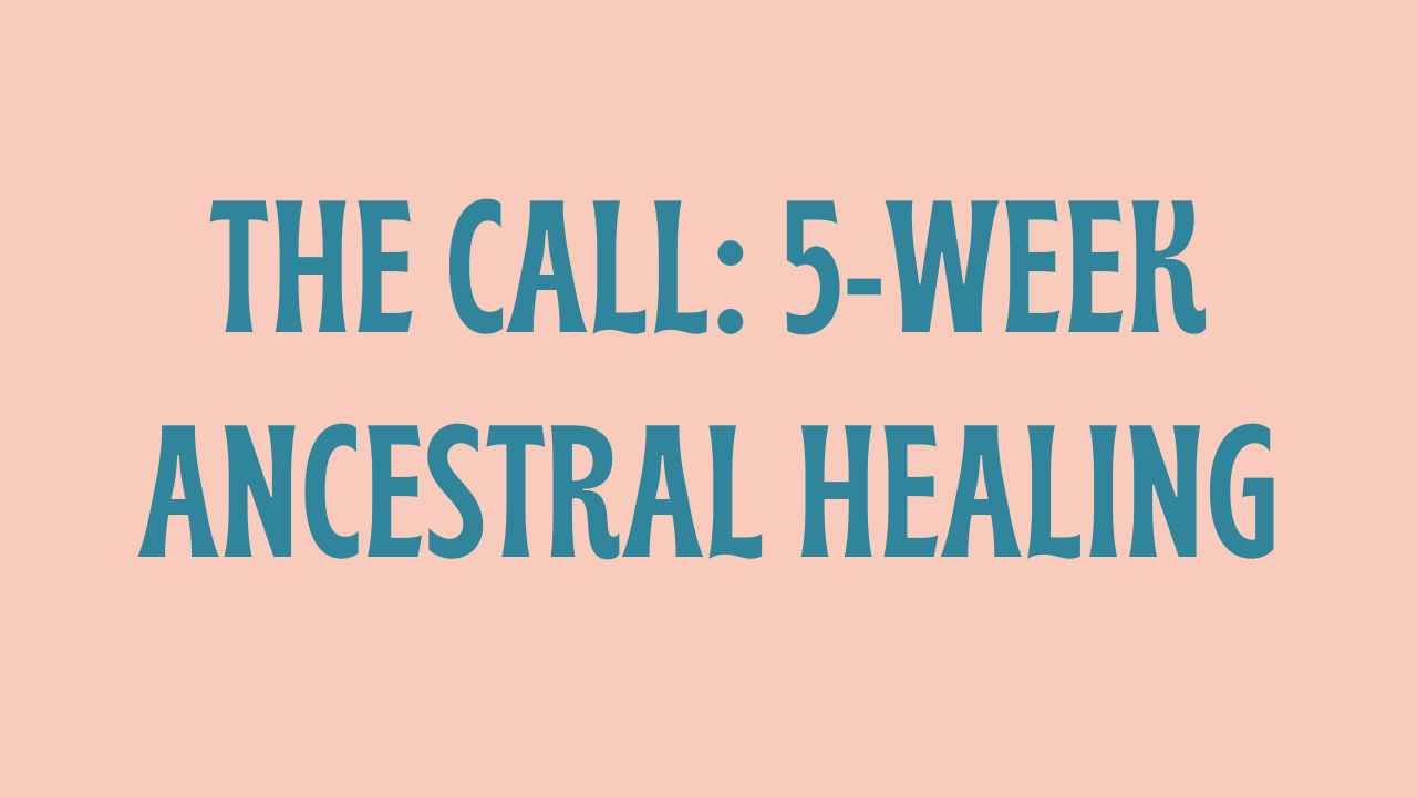 The Call 5-week ancestral healing programme