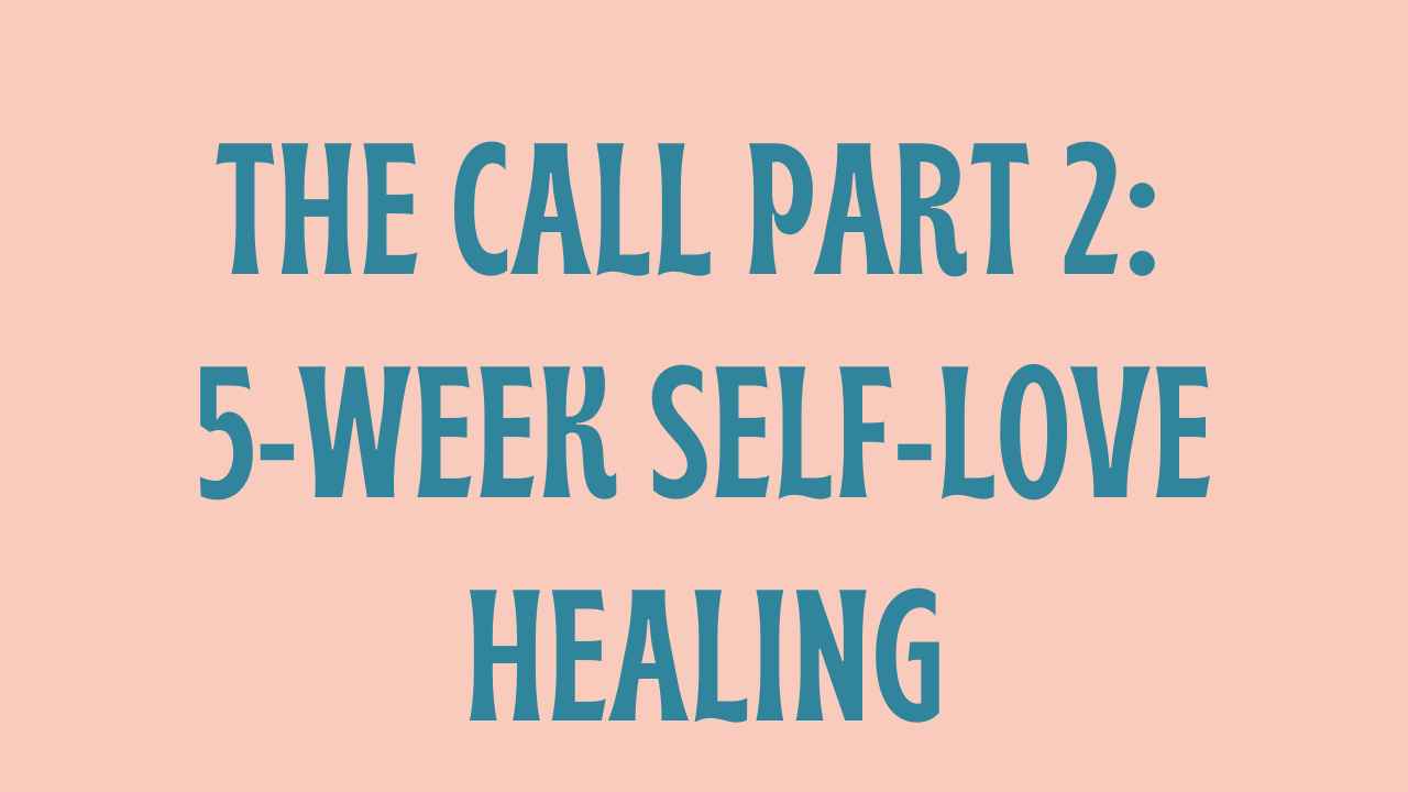 The Call Part 2 self-love healing programme