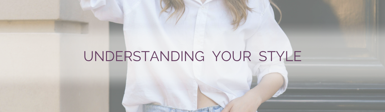 Understanding Your Style
