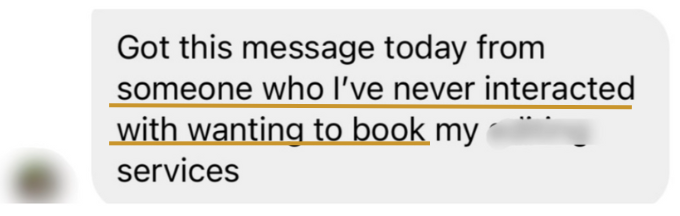 Client message: got this message today from someone I've never interacted with, wanting to book my services.