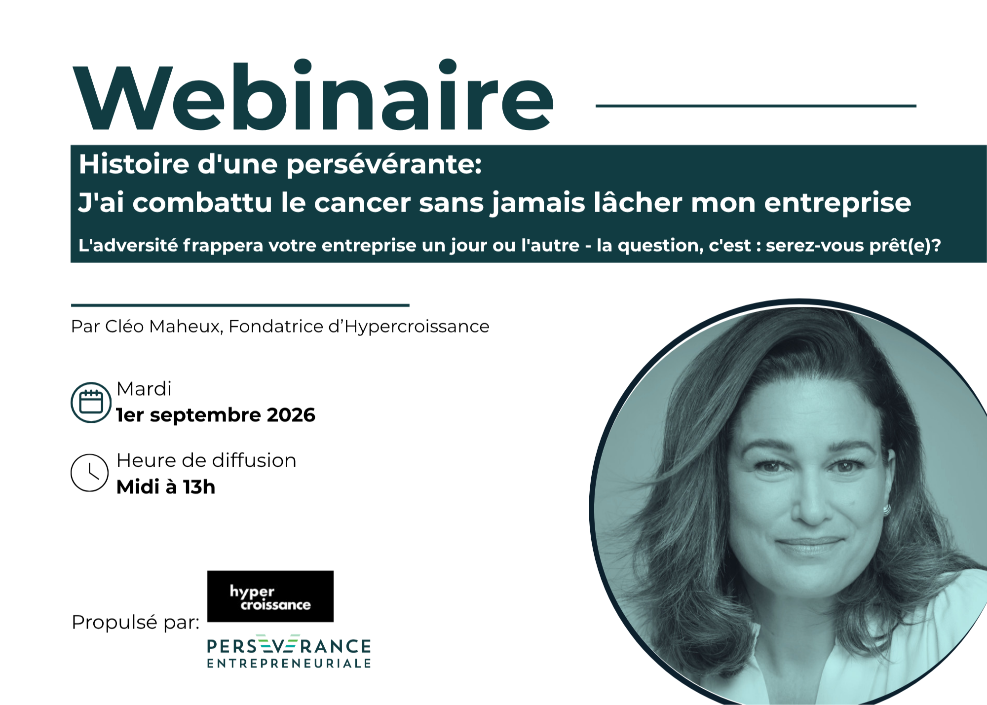 Webinaire Persévérance Entrepreneuriale avec Cléo Maheux, fondatrice d'Hypercroissance - Histoire d'une persévérante : J'ai combattu le cancer sans jamais lâcher mon entreprise.