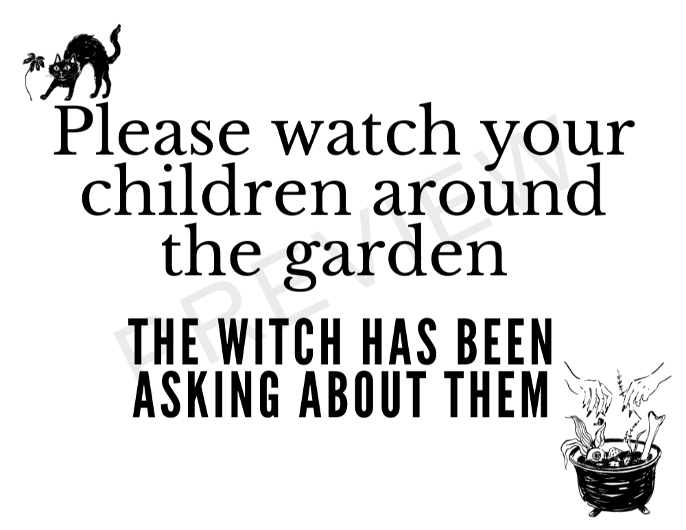sign with black cat and cauldren border saying - please watch your children around the garden - the witch has been asking about them
