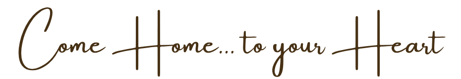 COME HOME TO YOUR HEART
