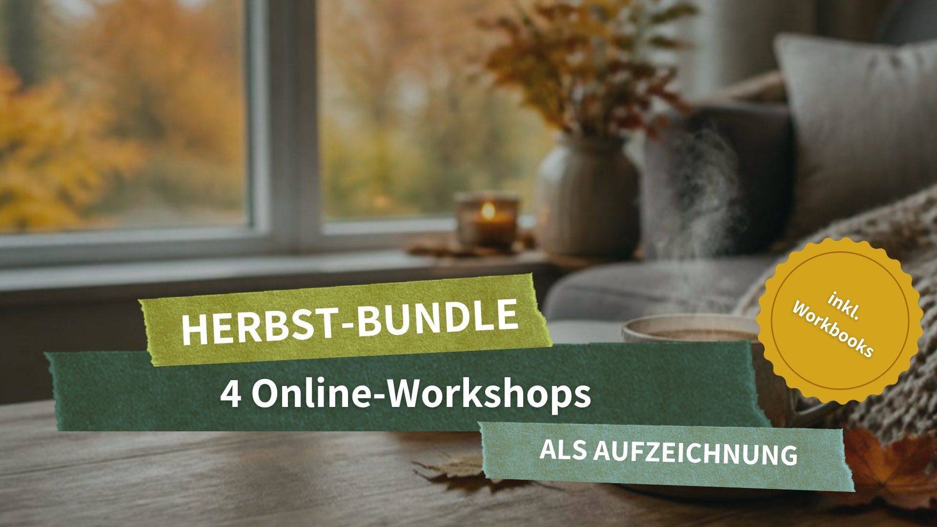 Workshop-Herbst-Bundle: 4 Online-Workshops als Aufzeichnung