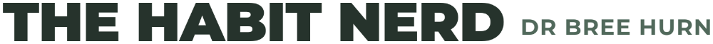 The Habit Nerd – Dr Bree Hurn
