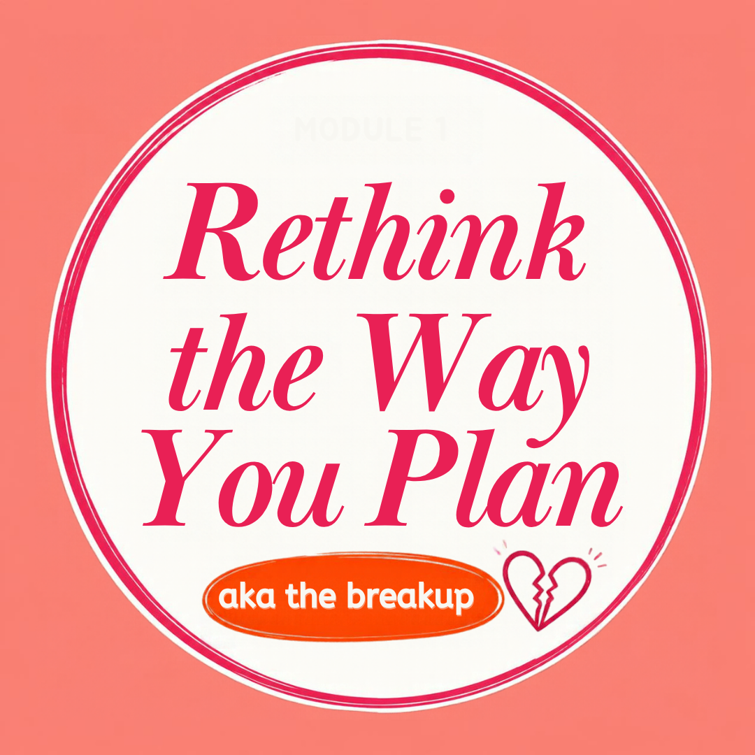 Module 1: Rethink the Way You Plan