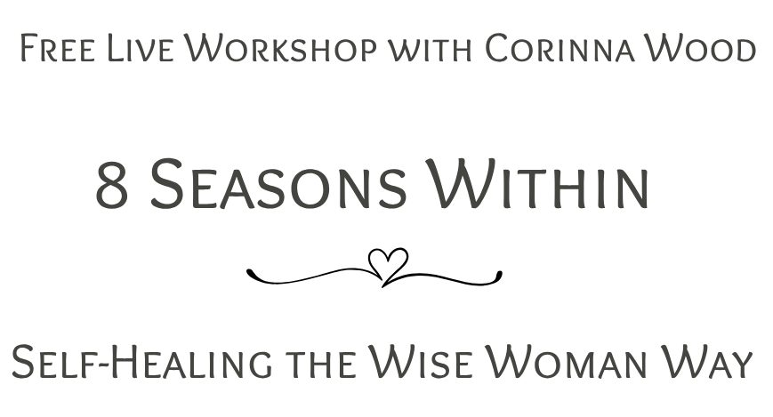 8 Seasons of the Wise Woman Path — Once-a-year free live workshop with Corinna Wood