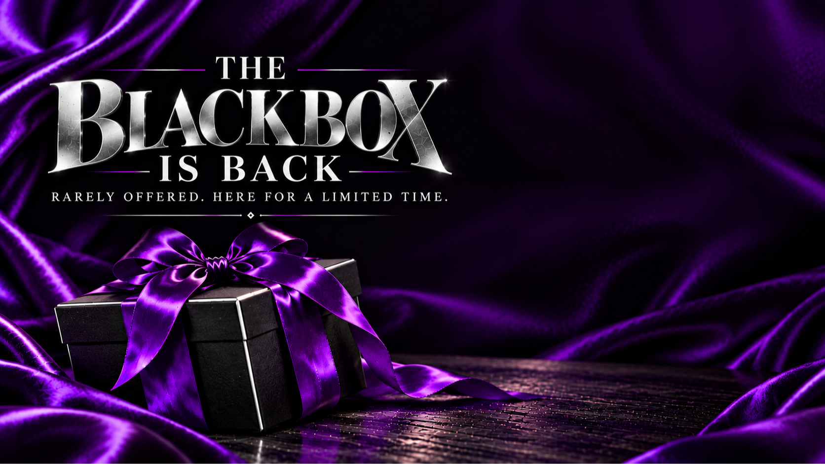 The Black Box is back. Rarely offered. Here for a limited time.