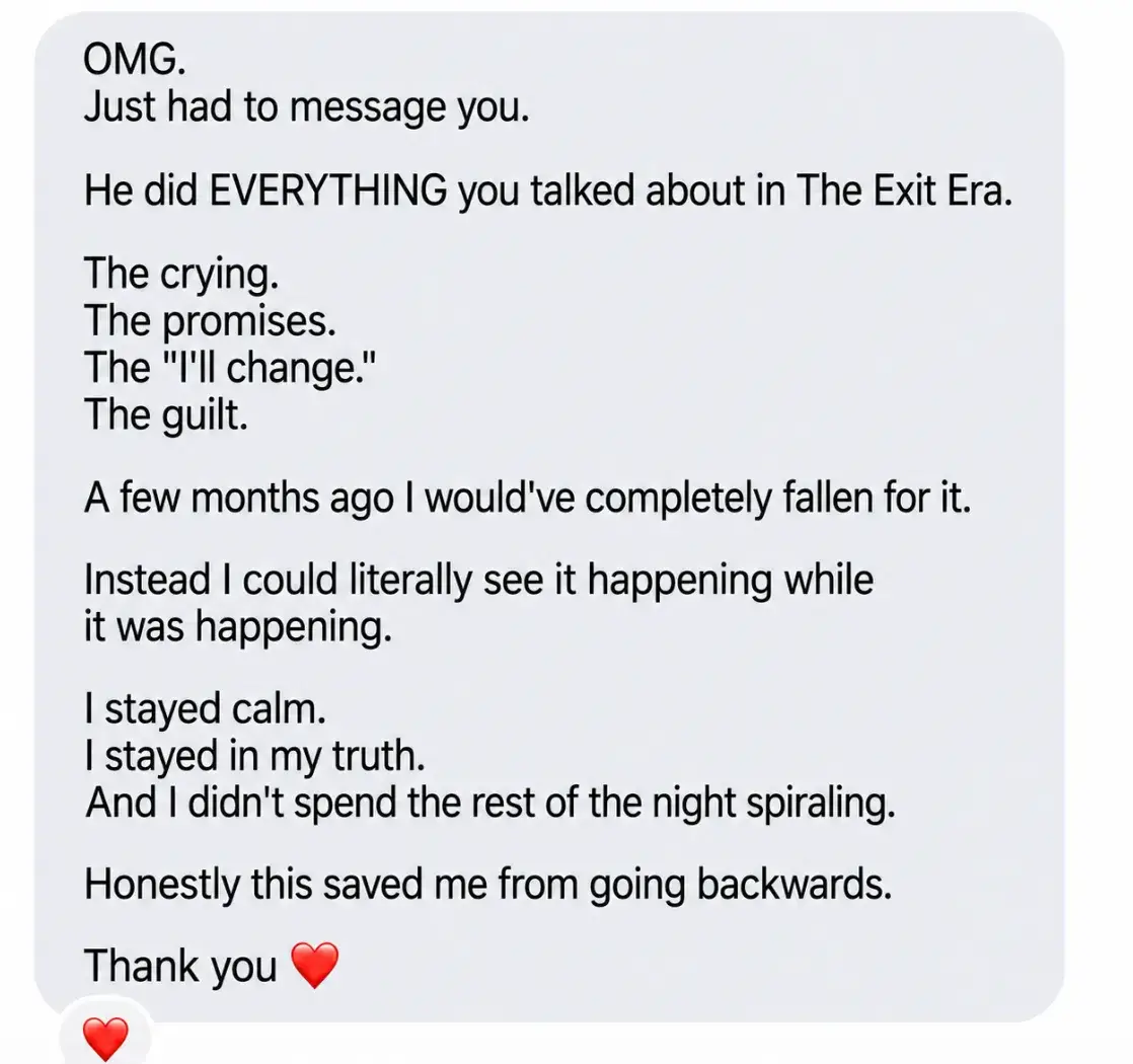 Message from an Exit Era buyer: He did everything you talked about in The Exit Era. The crying. The promises. I stayed calm. I stayed in my truth.