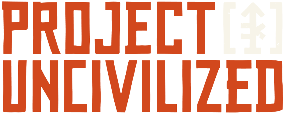Project UNcivilized