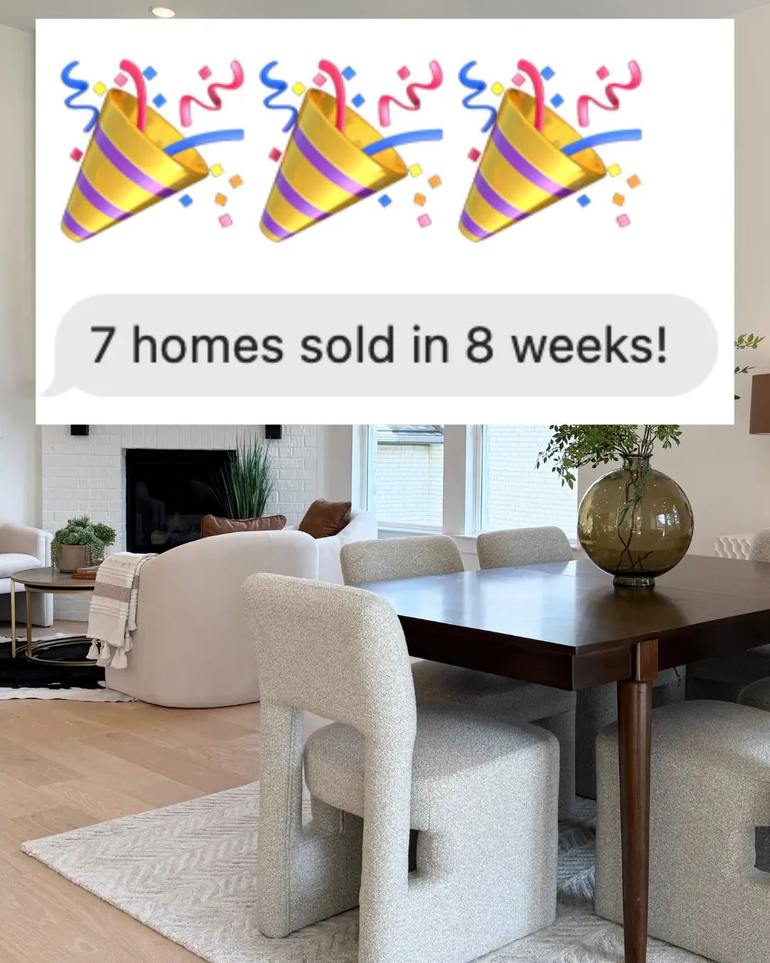 staged great room showing living room and dining area with an overlaid text message staging studio testimonial that says "7 homes sold in 9 weeks!"