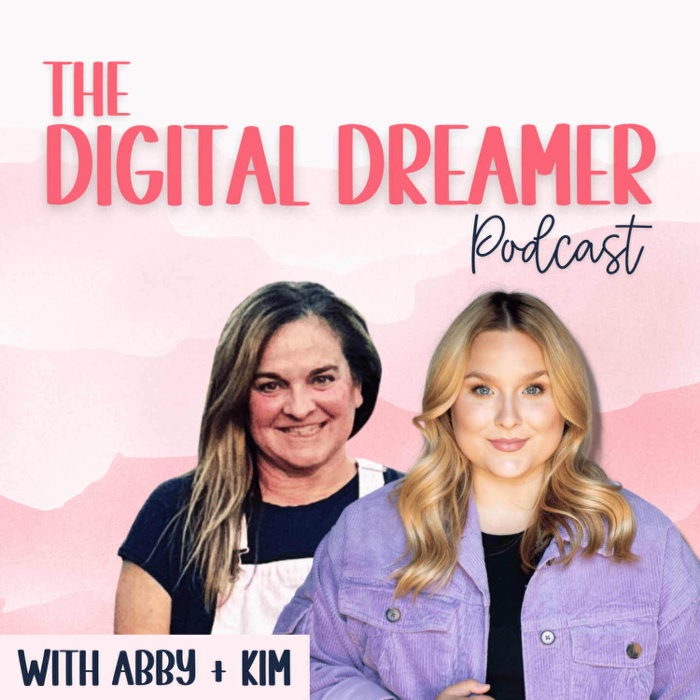 The Digital Dreamer Podcast with Kim Peek and Abby Peek