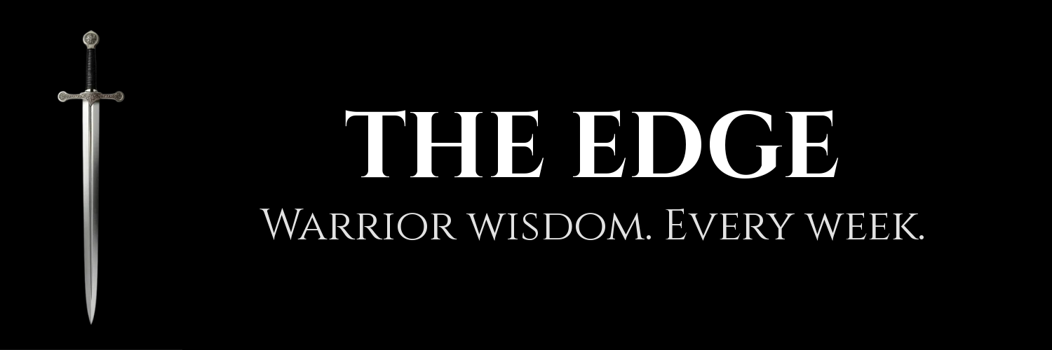 The Daily Edge. Warrior Wisdom. Every Morning