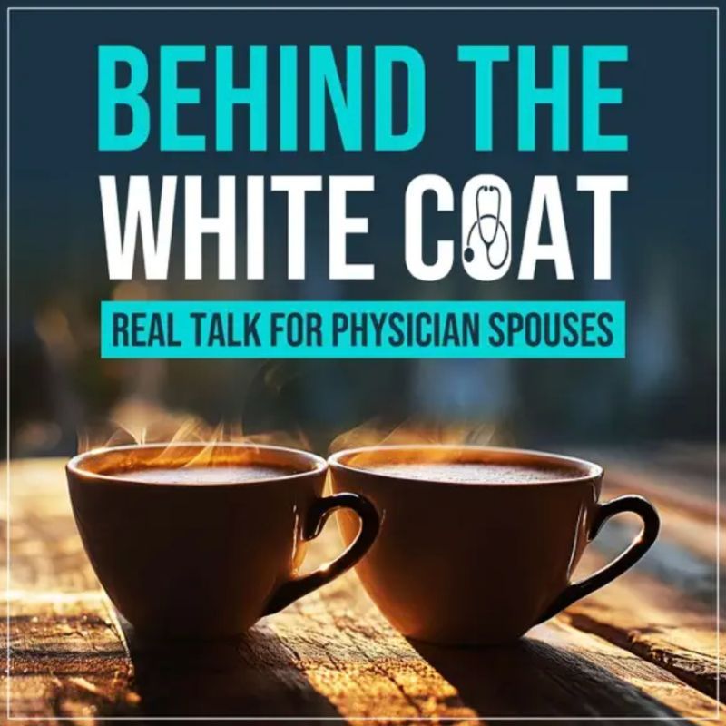 Dr. Lisa Muehlenbein guest on Behind the White Coat podcast — sharing how physician spouses hold families together through burnout and the MedLife Matrix framework.