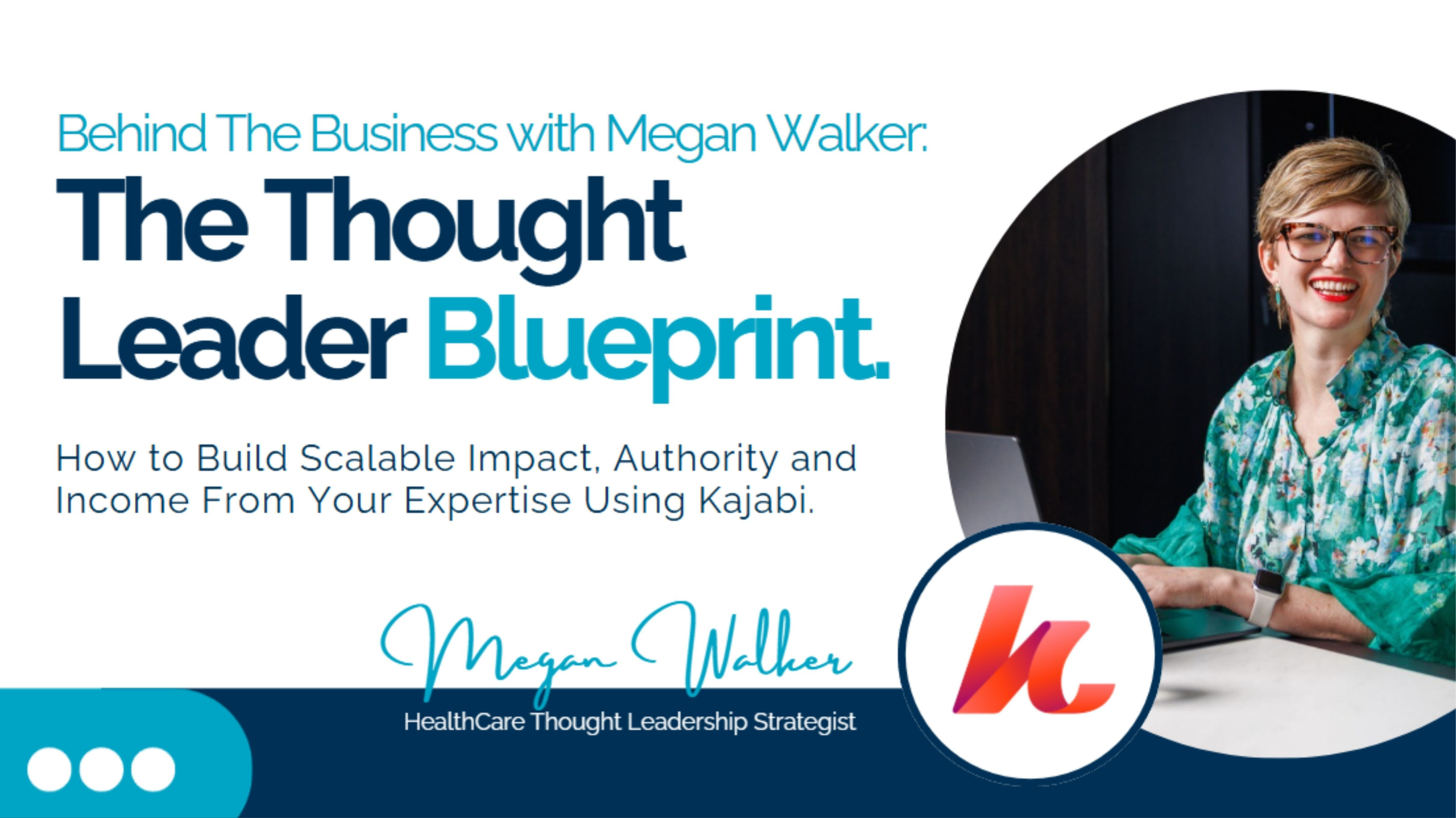Megan Walker presents The Thought Leader Blueprint for Kajabi