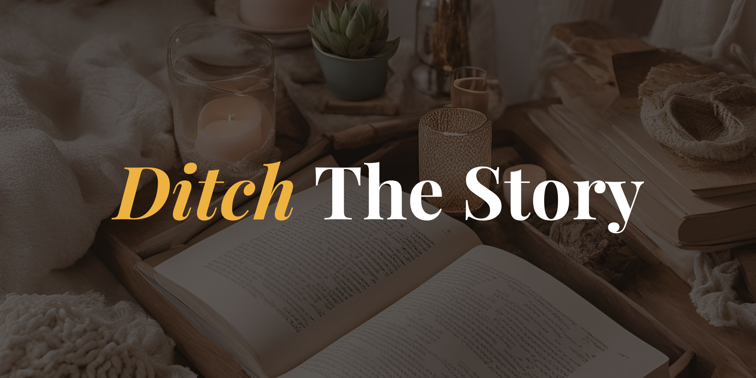 Ditch The Story