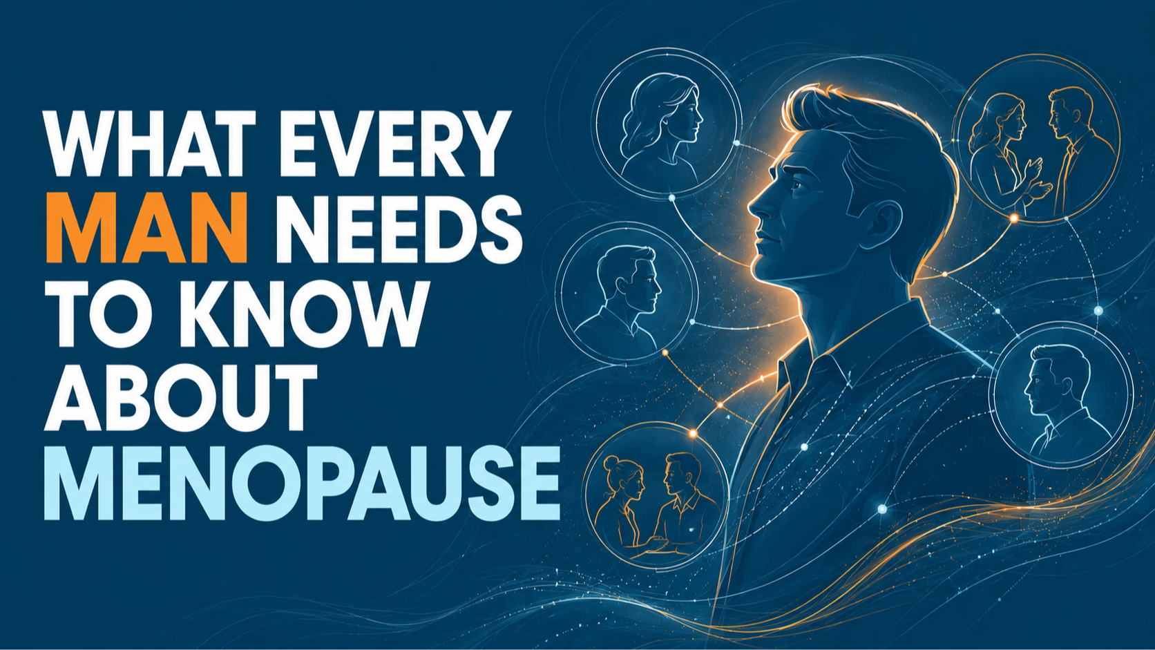 What Every Man Needs To Know About Menopause