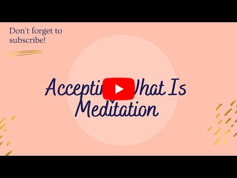 Accepting What Is Meditation