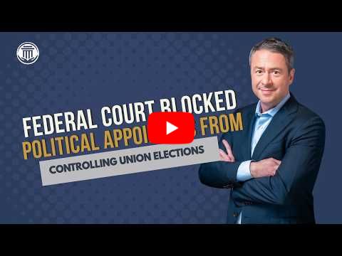 7.7.26 Federal Court Blocked Political Appointees from Controlling Union Elections
