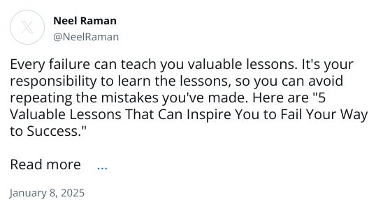 Every failure can teach you valuable lessons. It's your responsibility to learn the lessons, so you can avoid repeating the mistakes you've made. Here are 