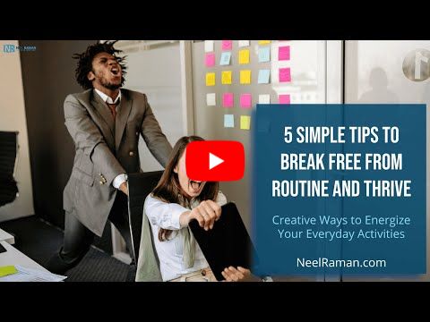 [1-Minute Video] 5 Simple Tips to Break Free from Routine and Thrive