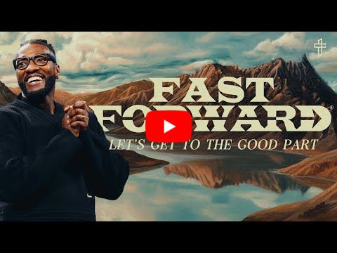 Fast Forward: Let's Get To The Good Part // Forward (Part 1) // Michael Todd