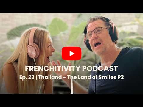 Frenchitivity Podcast Ep. 23 | Thailand Part 2: Elephant Hills, Khao Sok & Ao Nang