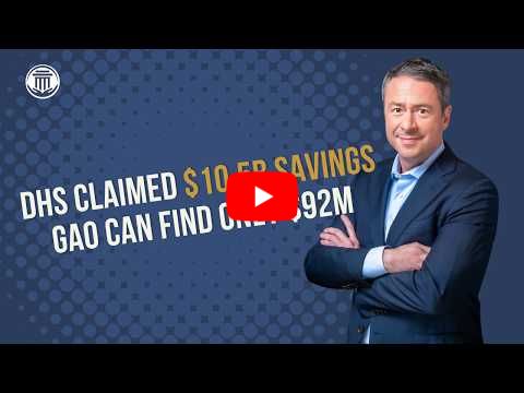 9.8.26 DHS Claimed $10.5B Savings. GAO Can Find Only $92M.
