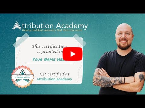 Introducing Attribution Academy & Mastery Certification Course for HubSpot Users