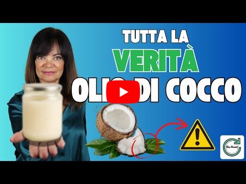 Olio di cocco. Tutta la verità e anche di più!