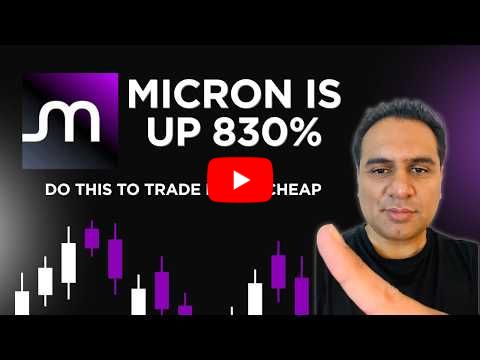 3 WAYS TO TRADE MICRON WITHOUT SPENDING THOUSANDS OF DOLLARS