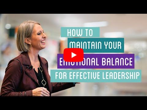 How to Maintain Your Emotional Balance for Effective Leadership