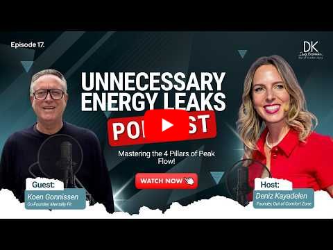 EPISODE 17 | UNNECESSARY ENERGY LEAKS: Mastering the 4 Pillars of Peak Flow With Koen Gonnissen
