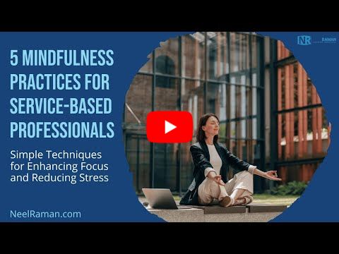 [1-Minute Video] 5 Mindfulness Practices for Service-Based Professionals
