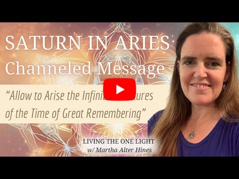 Saturn in Aries Channeled Message From the Pleiades: Structures of the Time of Great Remembering