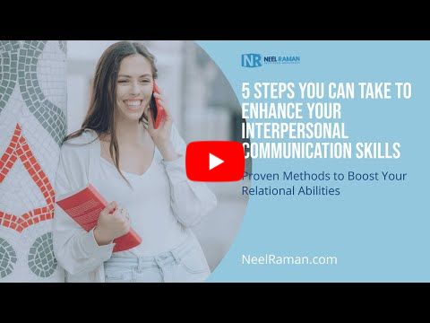 [1-Minute Video] 5 Steps You Can Take to Enhance Your Interpersonal Communication Skills
