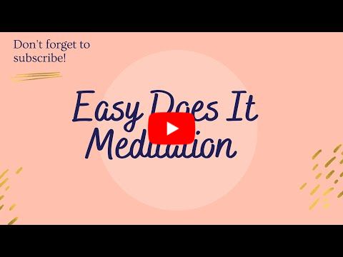 Easy Does It Meditation