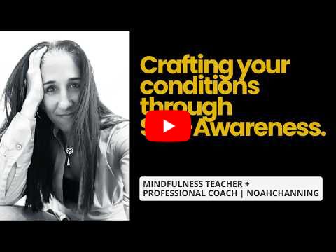 Crafting The Conditions of Your Life Through Awareness
