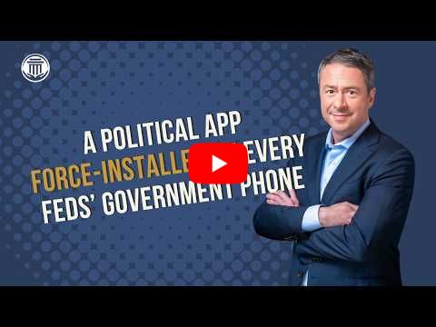 5.26.26 A Political App Force-Installed on Every Fed's Government Phone
