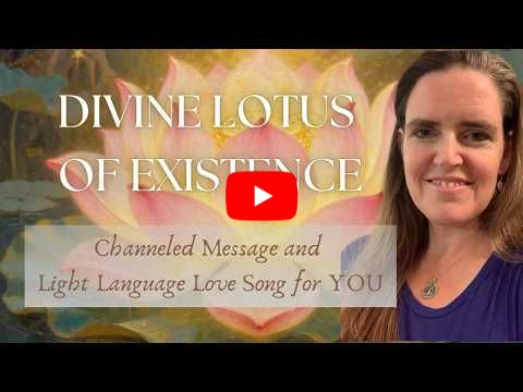 Divine Lotus of Existence 🪷 Channeled Healing Meditation & Light Language Love Song for YOU ✨