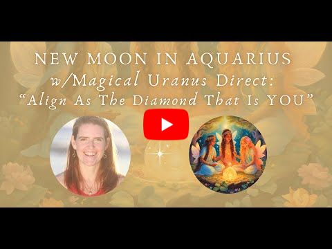 New Moon in Aquarius w/Magical Uranus Direct: 