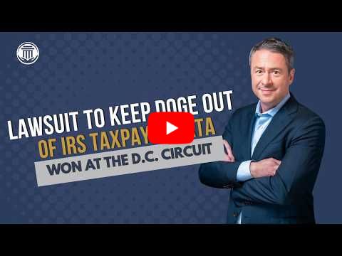 9.9.26 Lawsuit to Keep DOGE Out of IRS Taxpayer Data Won at the D.C. Circuit