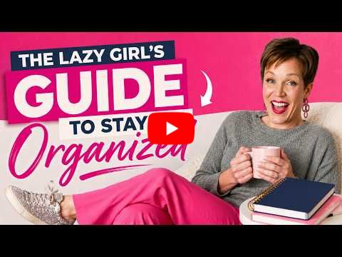 The Lazy Girl's Guide to Staying Organized